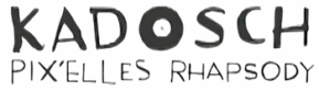 KADOSCH Pix'Elles Rhapsody